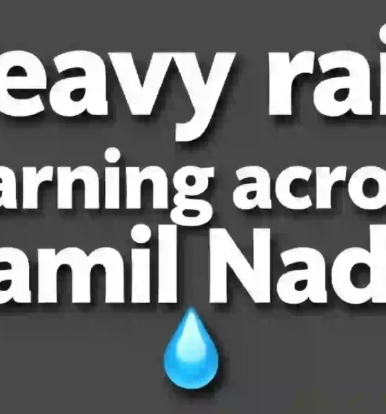 Heavy rain warning across Tamil Nadu