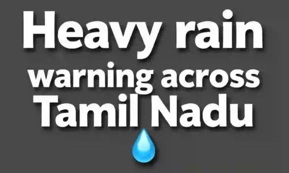 Heavy rain warning across Tamil Nadu